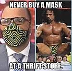 Click image for larger version

Name:	fun-group-never-buy-mask-at-thrift-store (1).jpg
Views:	191
Size:	48.0 KB
ID:	13838